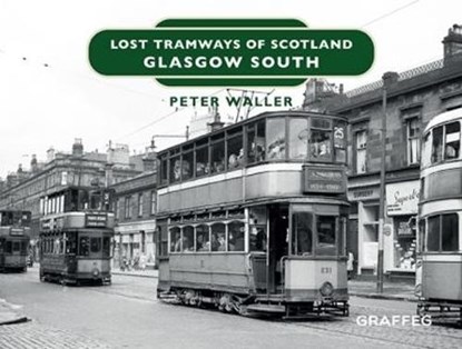 Lost Tramways of Scotland: Glasgow South, Peter Waller - Gebonden - 9781914079528