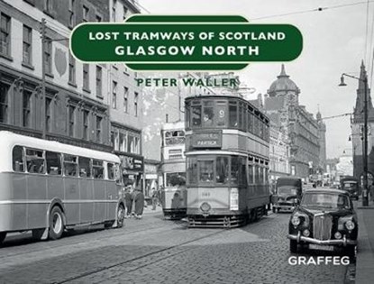 Lost Tramways of Scotland: Glasgow North, Peter Waller - Gebonden - 9781914079542