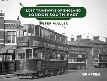 Lost Tramways of England: London South East, Peter Waller - Gebonden - 9781914079825