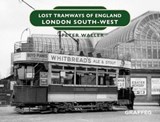 Lost Tramways of England: London South West - Peter Waller - 9781914079832