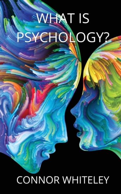 What is Psychology?, Connor Whiteley - Paperback - 9781914081521
