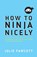 How to Ninja Nicely, Julie Fawcett - Paperback - 9781914083549