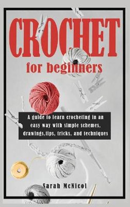 Crochet For Beginners, MCNICOL,  Sarah - Gebonden - 9781914084096