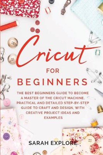 Cricut for Beginners, EXPLORE,  Sarah - Paperback - 9781914097249
