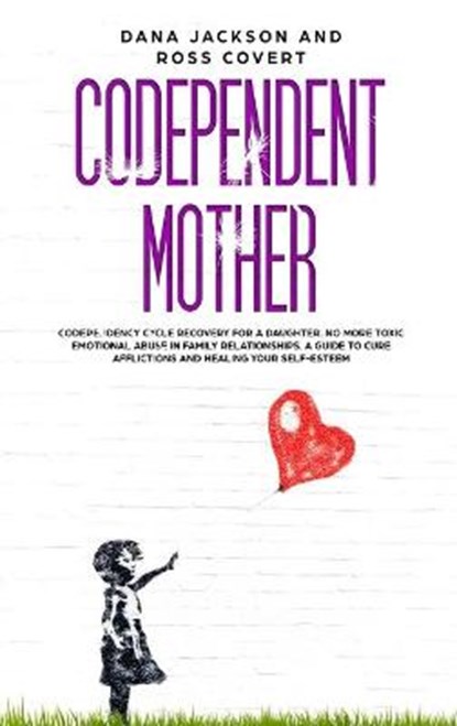 Codependent Mother, JACKSON,  Dana ; Covert, Ross - Gebonden - 9781914097416