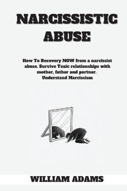 Narcissistic abuse, ADAMS,  William - Paperback - 9781914120428