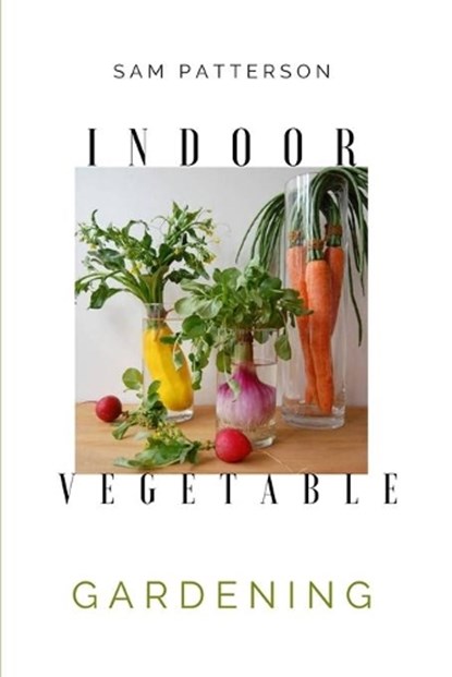 Indoor Vegetable Gardening, Sam Patterson - Paperback - 9781914128295