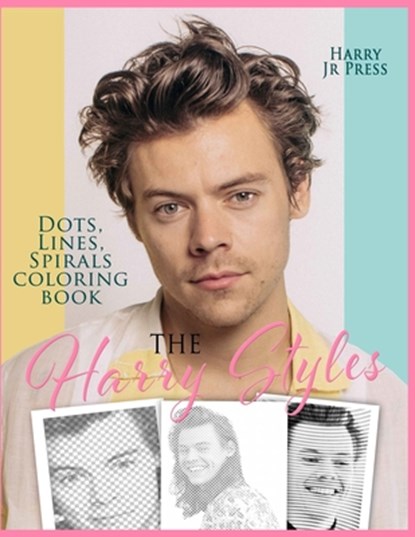 The Harry Styles Dots Lines Spirals Coloring Book, Press Harry - Paperback - 9781914128318