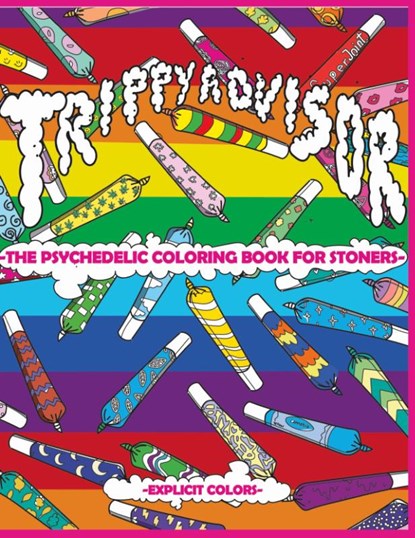 Trippy Advisor-The Psychedelic Coloring Book for Stoners, Explicit Colors - Paperback - 9781914128325