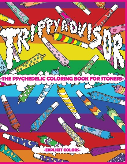 Trippy Advisor-The Psychedelic Coloring Book for Stoners, Explicit Colors - Paperback - 9781914128325