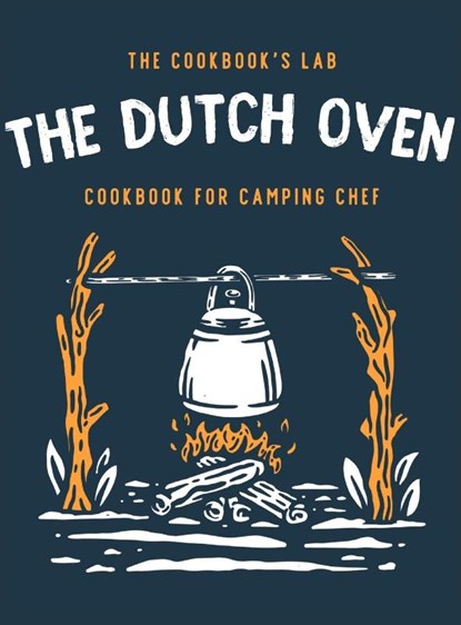 The Dutch Oven Cookbook for Camping Chef, The Cookbook's Lab - Gebonden - 9781914128387