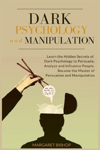 Dark Psychology and Manipulation, Margareth Bishop - Paperback - 9781914128981