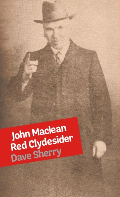 John Maclean: Red Clydesider, Dave Sherry - Paperback - 9781914143960