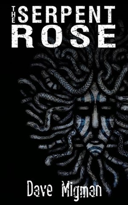 The Serpent Rose, Dave Migman - Ebook - 9781914147074