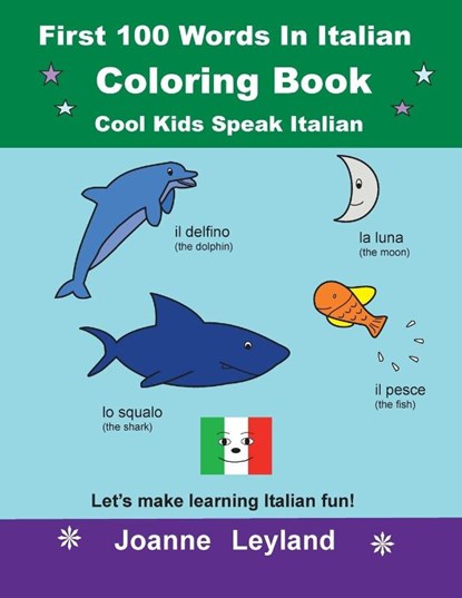 First 100 Words In Italian Coloring Book Cool Kids Speak Italian, Joanne Leyland - Paperback - 9781914159084