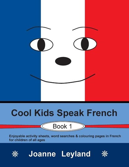 Cool Kids Speak French - Book 1, Joanne Leyland - Paperback - 9781914159213