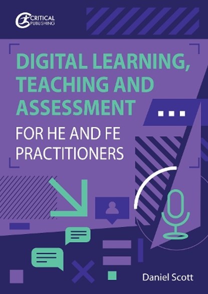 Digital Learning, Teaching and Assessment for HE and FE Practitioners, Daniel Scott - Paperback - 9781914171178