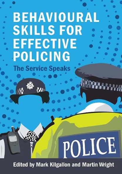 Behavioural Skills for Effective Policing, Mark Kilgallon ; Martin Wright - Paperback - 9781914171383