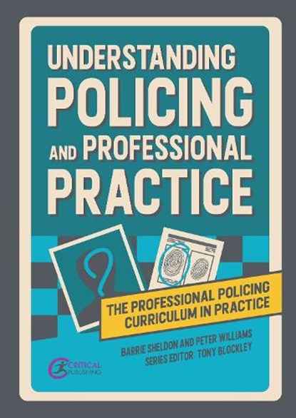 Understanding Policing and Professional Practice, Barrie Sheldon ; Peter Williams - Paperback - 9781914171956