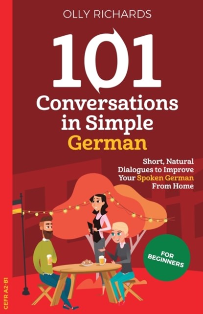 101 Conversations in Simple German, RICHARDS,  Olly - Paperback - 9781914190032