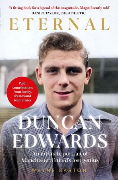 Duncan Edwards: Eternal, Wayne Barton - Gebonden - 9781914197697