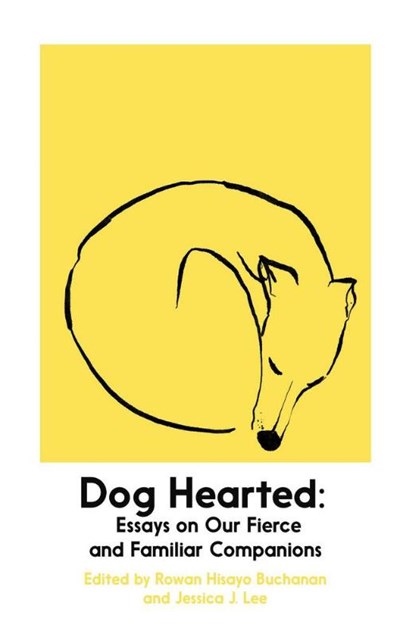 Dog Hearted, Rowan Hisayo Buchanan ; Jessica J. Lee - Paperback - 9781914198274