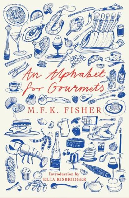 An Alphabet for Gourmets, M.F.K Fisher - Paperback - 9781914198410