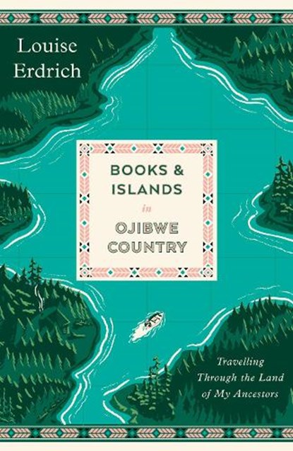 Books and Islands in Ojibwe Country, Louise Erdrich - Paperback - 9781914198502