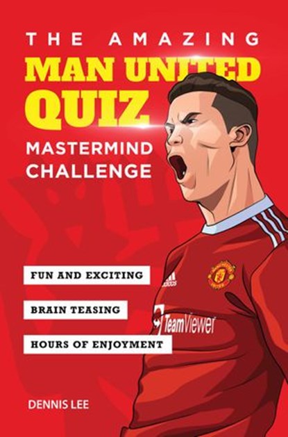 The Amazing Man United Quiz: Mastermind Challenge, Dennis Lee - Ebook - 9781914200137
