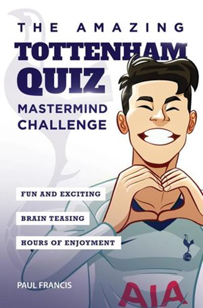 The Amazing Tottenham Quiz: Mastermind Challenge, Paul Francis - Ebook - 9781914200144