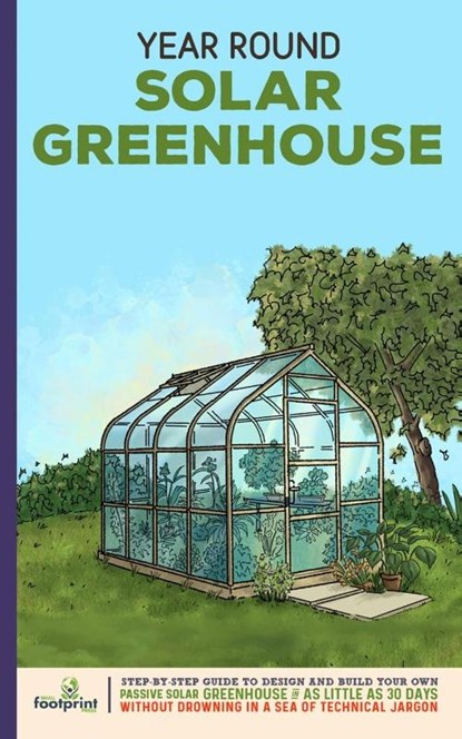 Year Round Solar Greenhouse, Small Footprint Press - Paperback - 9781914207891