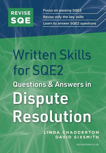 Revise SQE Written Skills for SQE2: Questions & Answers in Dispute Resolution, Linda Chadderton ; David Sixsmith - Paperback - 9781914213922