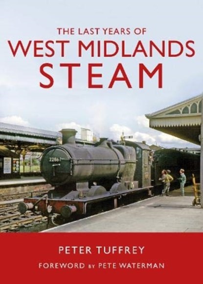 The Last Years of West Midlands Steam, Peter Tuffrey - Gebonden - 9781914227011