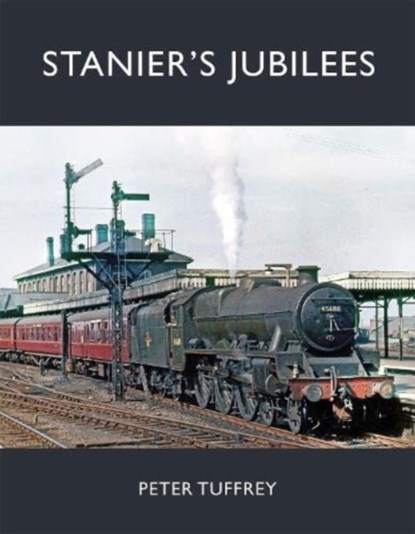 Stanier's Jubilees, Peter Tuffrey - Gebonden - 9781914227530
