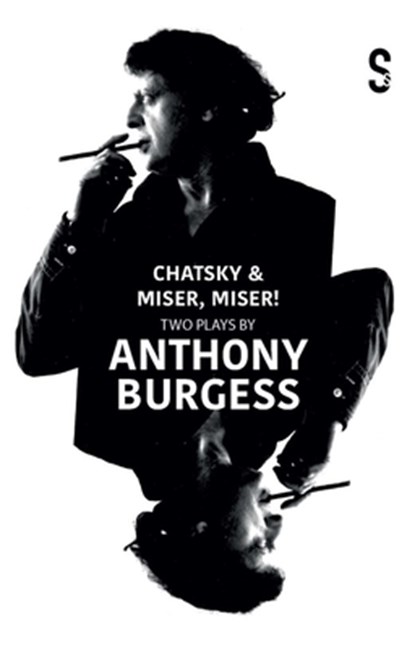Chatsky & Miser, Miser! Two Plays by Anthony Burgess, Alexander Griboyedov ; Jean-Baptiste Poquelin Moliere - Paperback - 9781914228889
