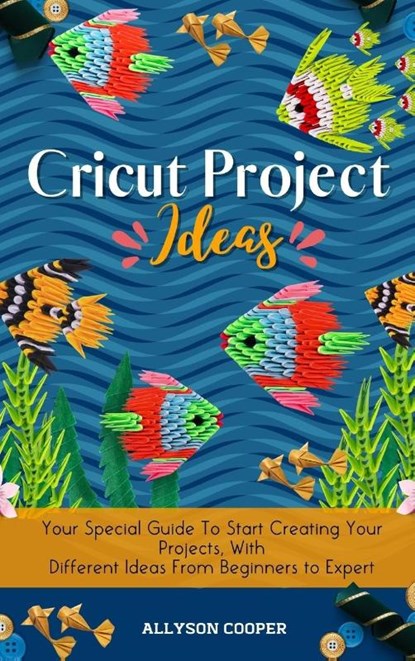 Cricut Project Ideas, Allyson Cooper - Gebonden - 9781914232558