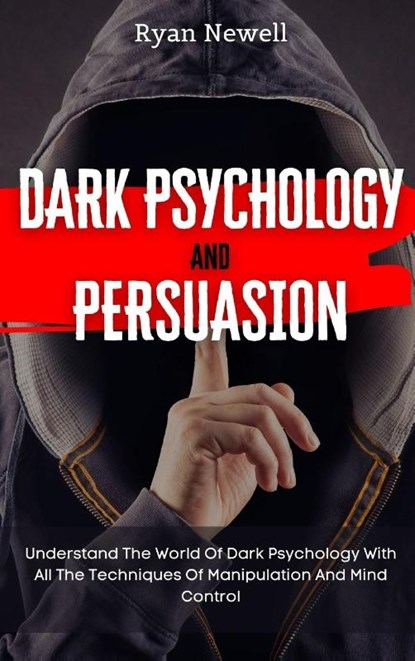 Dark Psychology and Persuasion, Ryan Newell - Gebonden - 9781914232718