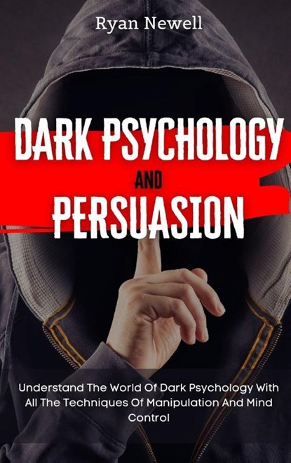 Dark Psychology and Persuasion, Ryan Newell - Gebonden - 9781914232725