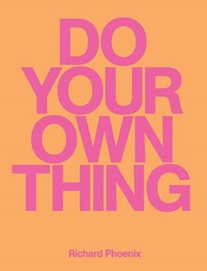 Do Your Own Thing - Richard Phoenix, Richard Phoenix - Paperback - 9781914236310
