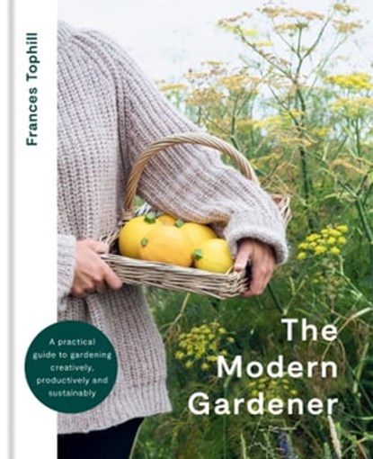 The Modern Gardener, Frances Tophill - Ebook - 9781914239342
