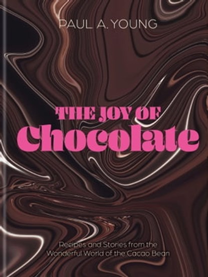 The Joy of Chocolate, Paul A. Young - Ebook - 9781914239441