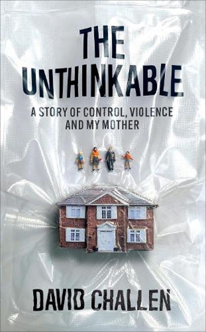 The Unthinkable, David Challen - Gebonden - 9781914240263