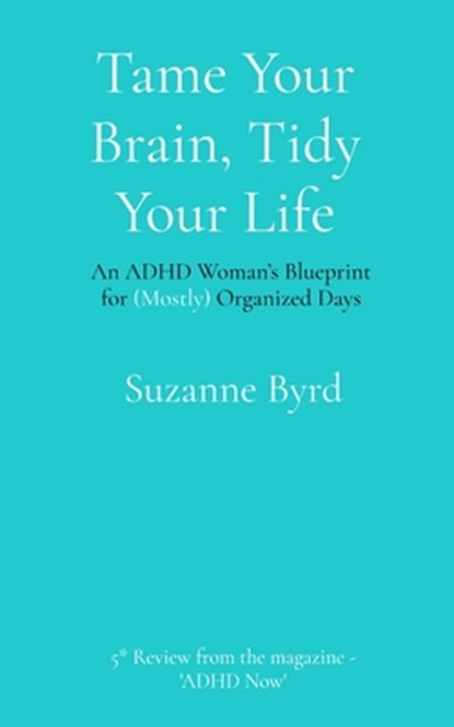 Tame Your Brain, Tidy Your Life, Suzanne Byrd - Paperback - 9781914272875