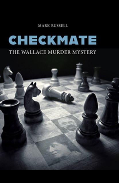 Checkmate: The Wallace Murder Mystery, Mark Russell - Gebonden - 9781914277009