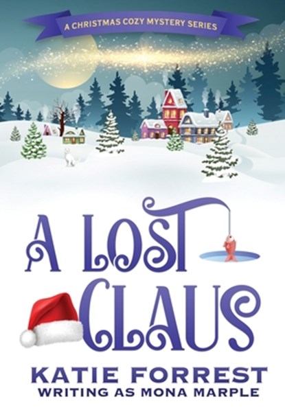 A Lost Claus: A Christmas Mystery Series Book 3, Mona Marple - Gebonden - 9781914296093