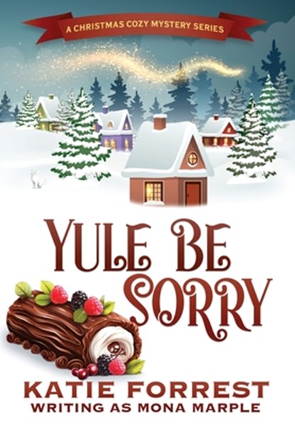 Yule Be Sorry: A Christmas Cozy Mystery Series Book 6, Mona Marple - Gebonden - 9781914296130