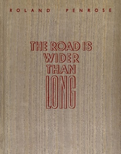 The Road is Wider Than Long, Roland Penrose - Gebonden - 9781914298004