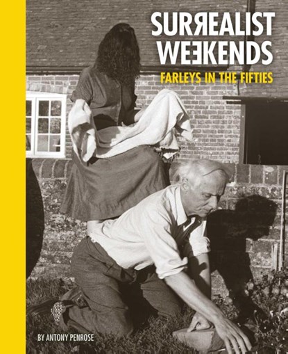 Surrealist Weekends, Antony Penrose - Gebonden - 9781914298011