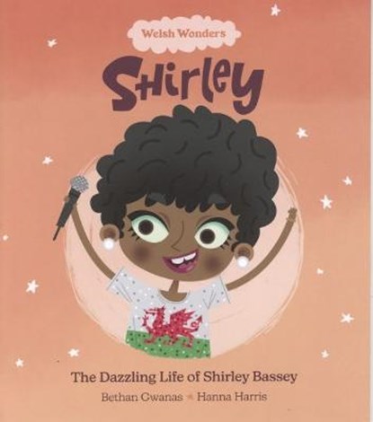 Welsh Wonders: Shirley - The Dazzling Life of Shirley Bassey, Bethan Gwanas - Paperback - 9781914303111