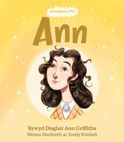 Enwogion o Fri: Ann - Bywyd Disglair Ann Griffiths, Menna Machreth - Paperback - 9781914303258